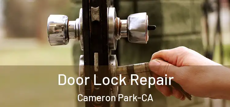  Door Lock Repair Cameron Park-CA