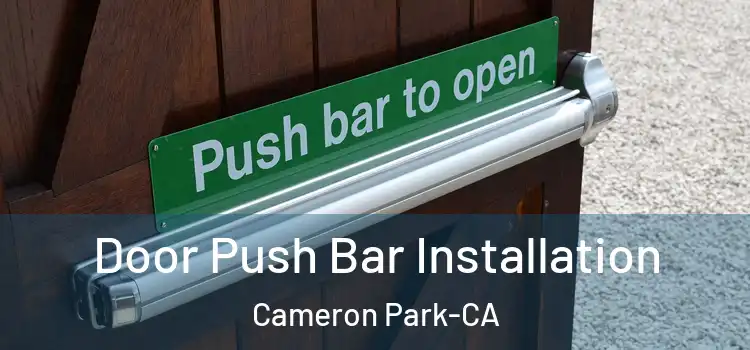  Door Push Bar Installation Cameron Park-CA