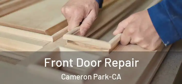  Front Door Repair Cameron Park-CA